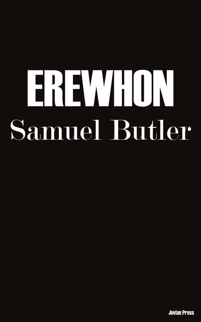 Erewhon (A Dystopia), Samuel Butler