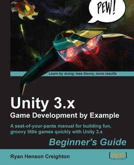 Unity 3.x Game Development by Example Beginner's Guide, Ryan Henson Creighton