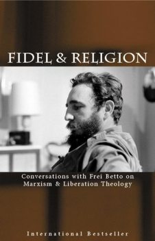 Fidel & Religion, Fidel Castro