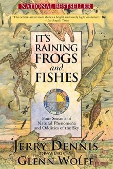 It's Raining Frogs and Fishes, Jerry Dennis