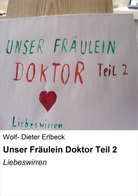 Unser Fräulein Doktor Teil 2, Wolf- Dieter Erlbeck