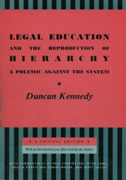 Legal Education and the Reproduction of Hierarchy, Duncan Kennedy