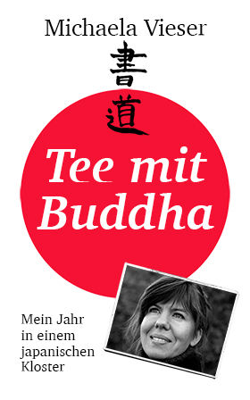 Tee mit Buddha – Mein Jahr in einem japanischen Kloster, Michaela Vieser