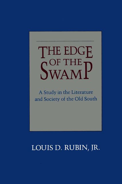 The Edge of the Swamp, J.R., Louis D.Rubin