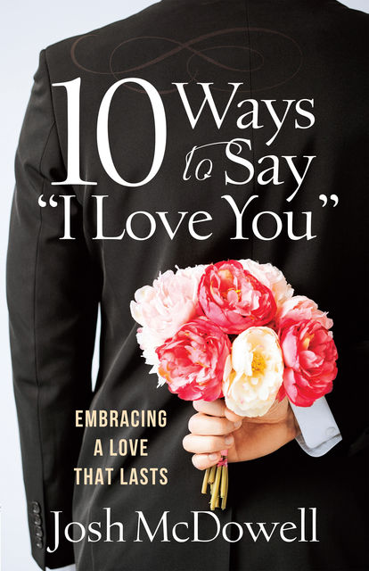 10 Ways to Say “I Love You”, Josh McDowell