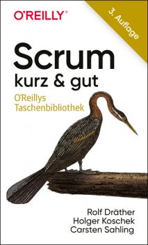 Scrum – kurz & gut, Holger Koschek, Carsten Sahling, Rolf Dräther