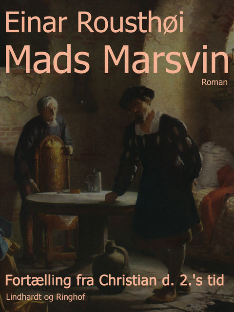 Mads Marsvin: fortælling fra Christian d. 2. s tid, Einar Rousthøi