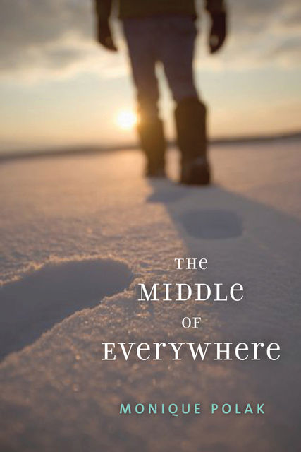 The Middle of Everywhere, Monique Polak