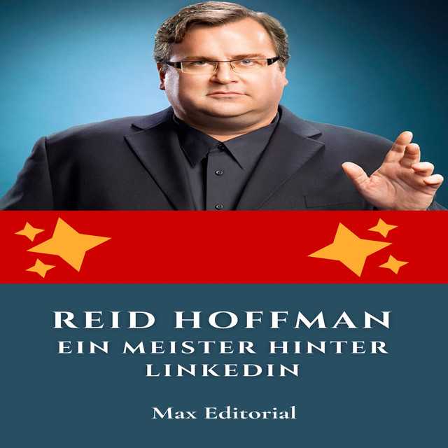 Reid Hoffman: Ein Meister hinter LinkedIn, Max Editorial