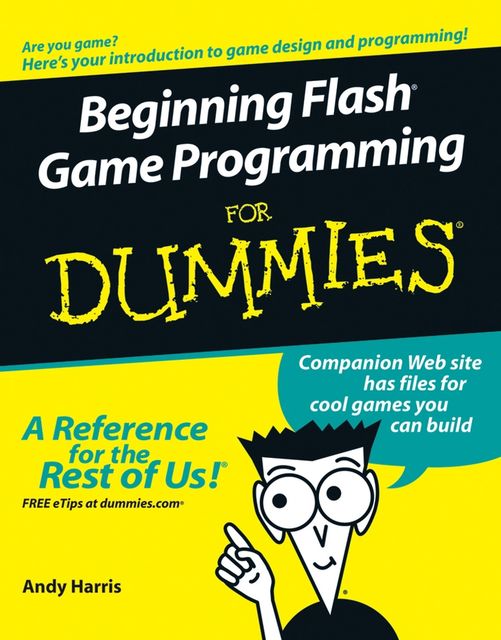 Beginning Flash Game Programming For Dummies, Andy Harris