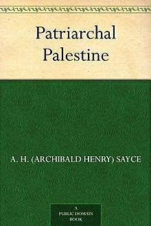 Patriarchal Palestine, Archibald Henry Sayce