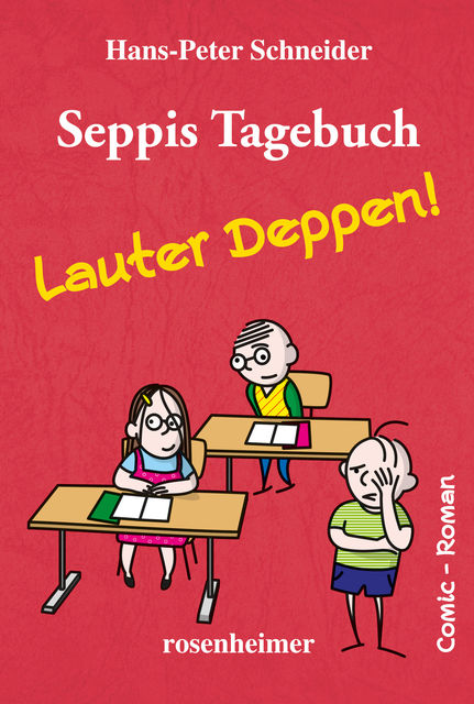 Seppis Tagebuch – Lauter Deppen!: Ein Comic-Roman Band 2, Hans-Peter Schneider