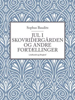 Jul i skovridergården og andre fortællinger, Sophus Bauditz