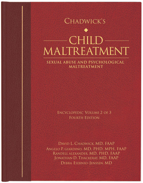 Chadwick’s Child Maltreatment, Volume Two: Sexual Abuse and Psychological Maltreatment, David Chadwick, Angelo P. Giardino, Debra Esernio-Jenssen, Jonathan D. Thackeray, Randell Alexander