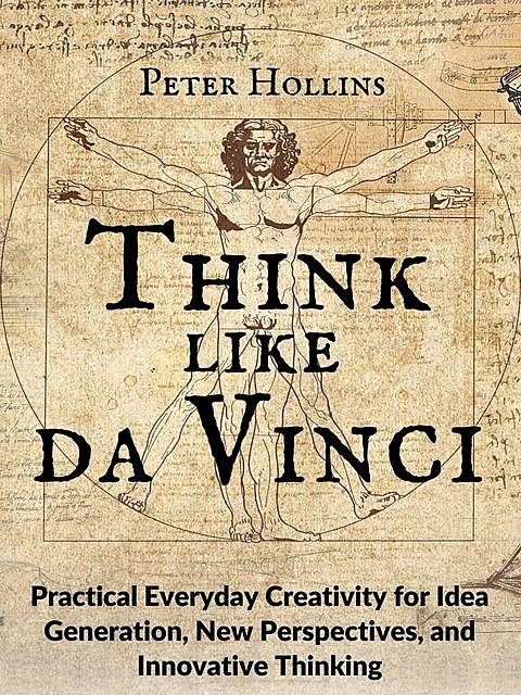 Think Like da Vinci, Peter Hollins