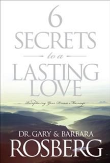 6 Secrets to a Lasting Love, Gary Rosberg