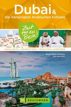 Bruckmann Reiseführer Dubai und die Vereinigten Arabischen Emirate: Zeit für das Beste, Birgit Müller-Wöbcke, Udo Bernhart