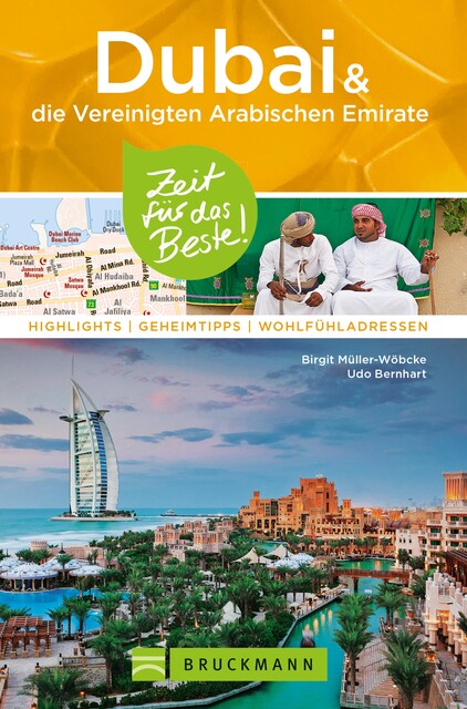 Bruckmann Reiseführer Dubai und die Vereinigten Arabischen Emirate: Zeit für das Beste, Birgit Müller-Wöbcke, Udo Bernhart