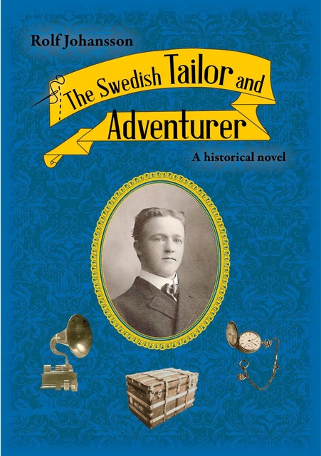 The Swedish Tailor and Adventurer, Rolf Johansson