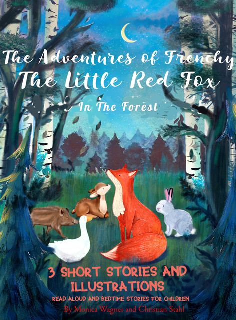 The Adventures of Frenchy the Little Fox in the Forest, Christian Ståhl, Monica Wagner