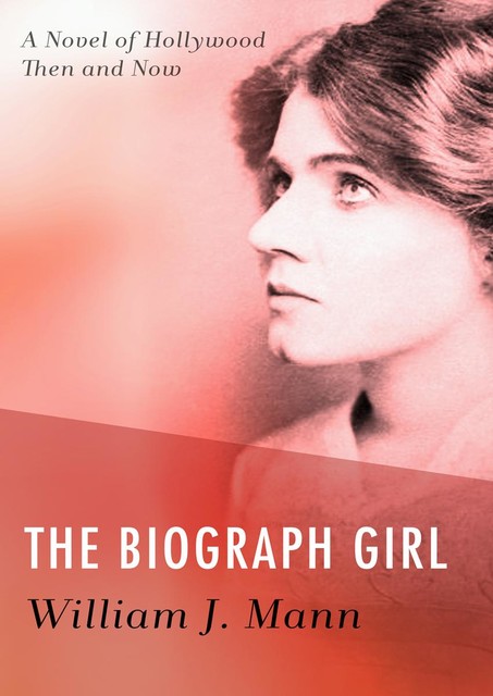 The Biograph Girl, William J. Mann