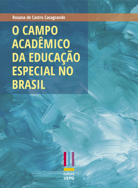 O campo acadêmico da educação especial no Brasil, Rosana de Castro Casagrande