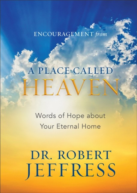 Encouragement from A Place Called Heaven, Robert Jeffress