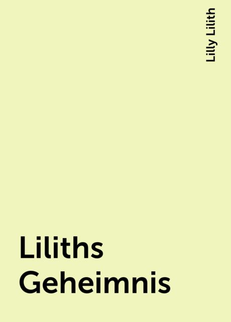 Liliths Geheimnis, Lilly Lilith