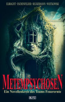 Phantastische Storys 20: Metempsychosen, Tobias Reckermann, Felix Woitkowski, Ina Elbracht, Christian Veit Eschenfelder