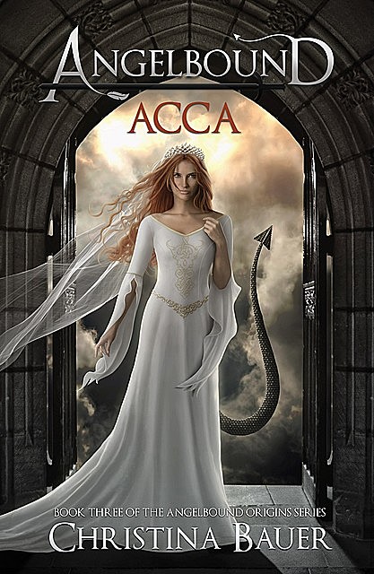 Acca (Angelbound Origins Book 3), Christina Bauer
