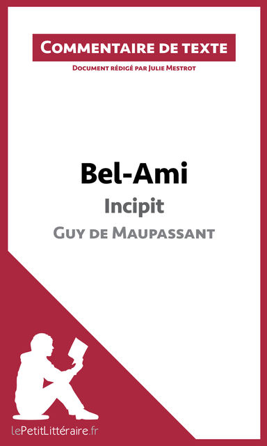 Bel-Ami de Maupassant – Incipit, Julie Mestrot, lePetitLittéraire.fr