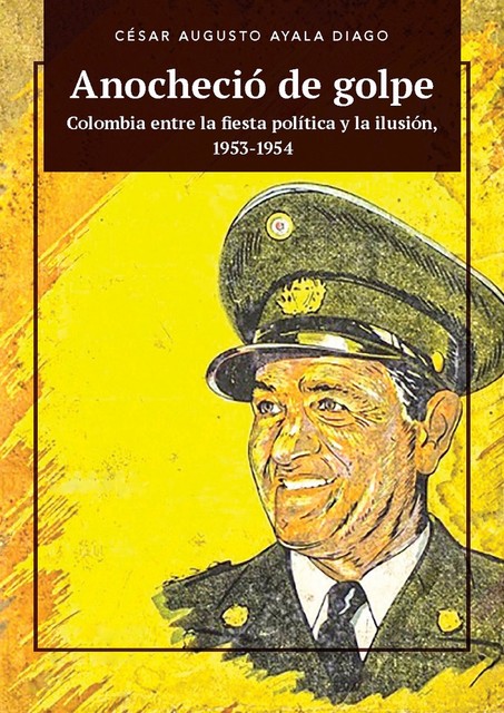 Anocheció de golpe, César Augusto Ayala Diago