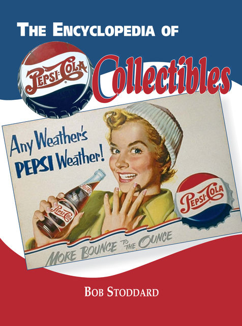 Encyclopedia of Pepsi-Cola Collectibles, Bob Stoddard