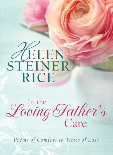 In the Loving Father's Care, Helen Steiner Rice