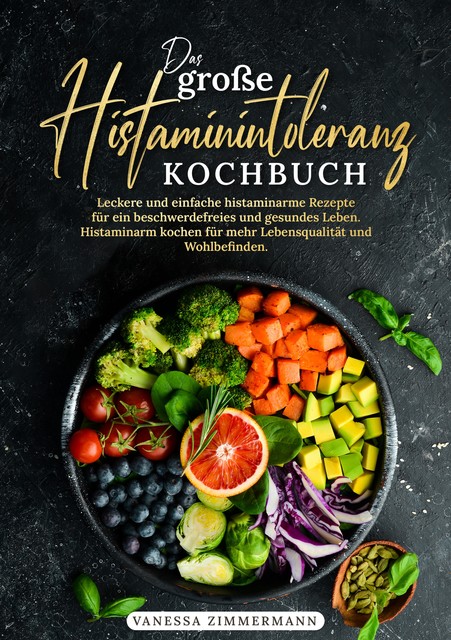 Das große Histaminintoleranz Kochbuch, Vanessa Zimmermann