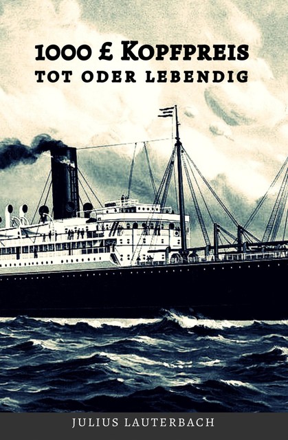1000 £ Kopfpreis – tot oder lebendig, Julius Lauterbach