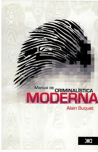 Manual de criminalística moderna, Alain Buquet