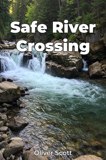 Safe River Crossing, Oliver Scott