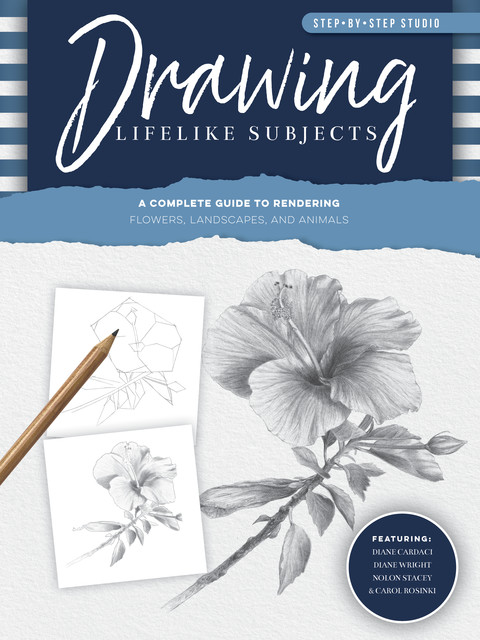 Step-by-Step Studio: Drawing Lifelike Subjects, Diane Wright, Diane Cardaci, Nolon Stacey, Linda Weil