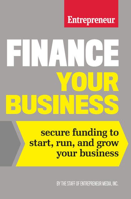 Finance Your Business, Inc., The Staff of Entrepreneur Media