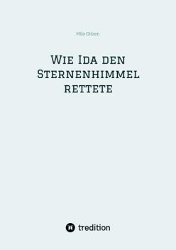 Wie Ida den Sternenhimmel rettete, Milo Gitzen