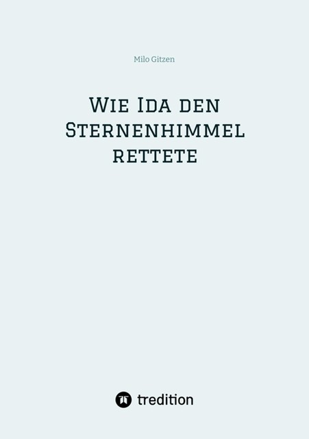 Wie Ida den Sternenhimmel rettete, Milo Gitzen