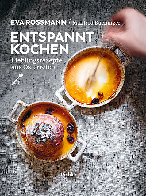 Entspannt kochen, Eva Rossmann, Manfred Buchinger