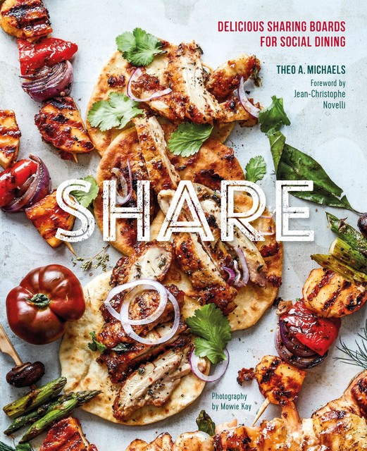 Share: Delicious Sharing Boards for Social Dining, Theo A. Michaels