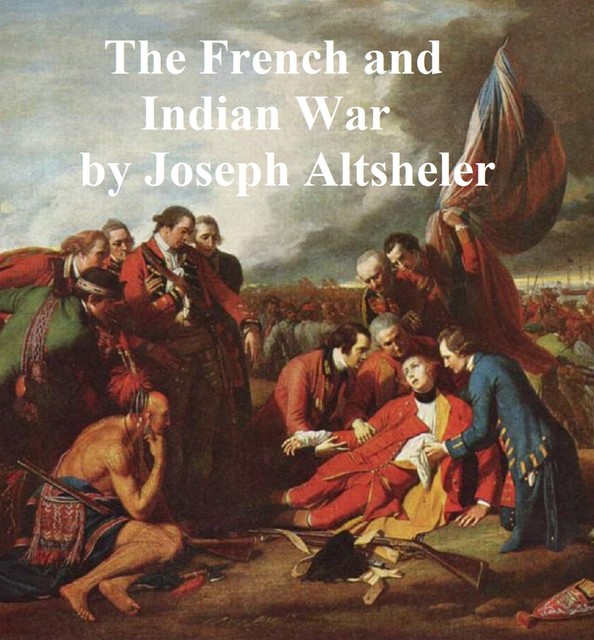 The French and Indian War Series, Joseph Altsheler