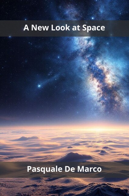 A New Look at Space, Pasquale De Marco