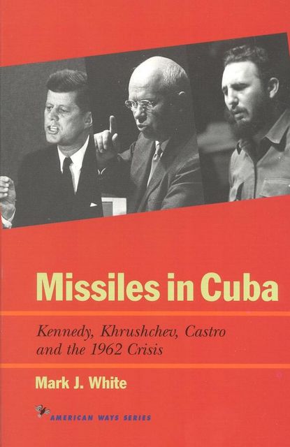 Missiles in Cuba, Mark J. White