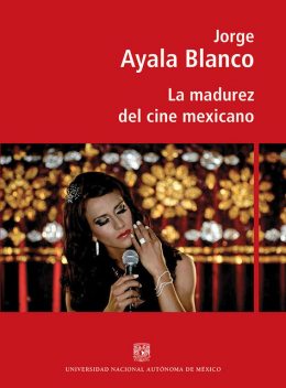 La madurez del cine mexicano, Jorge Ayala Blanco