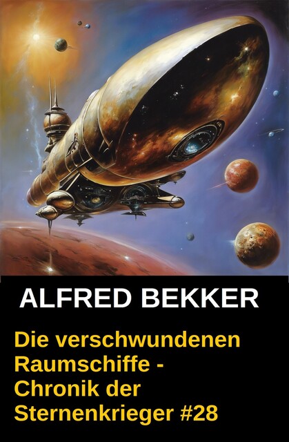 Chronik der Sternenkrieger 28: Die verschwundenen Raumschiffe, Alfred Bekker