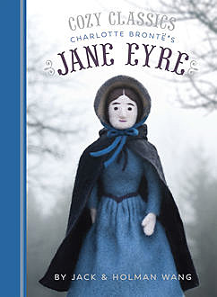 Cozy Classics: Jane Eyre, Jack Wang, Holman Wang